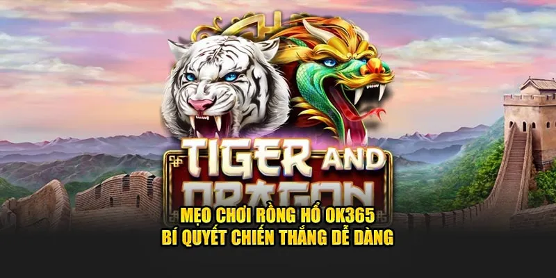 Mẹo chơi rồng hổ